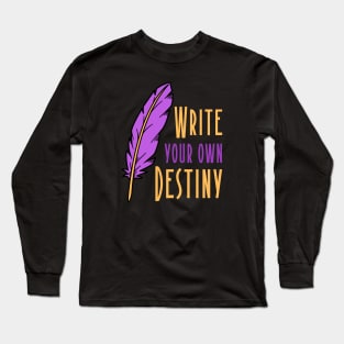 WRITE YOUR OWN DESTINY Long Sleeve T-Shirt